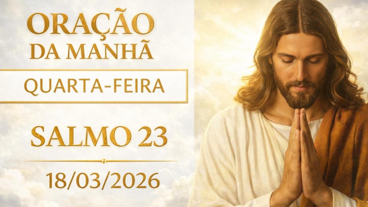 ORAÇÃO DA MANHÃ -  QUARTA-FEIRA | Salmo 23 – O Senhor é Meu Pastor e Nada Me Faltará