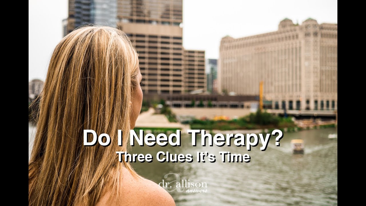 Do I Need Therapy? 3 Clues It's Time