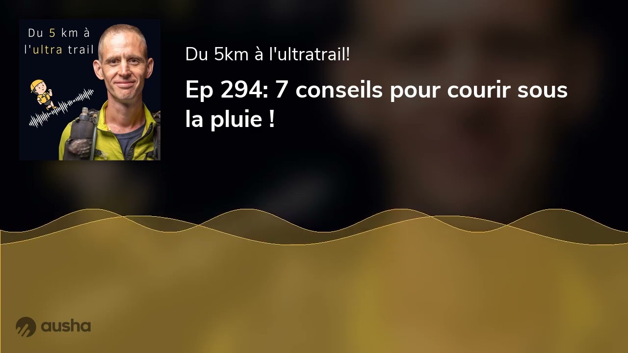 Ep 294: 7 conseils pour courir sous la pluie !