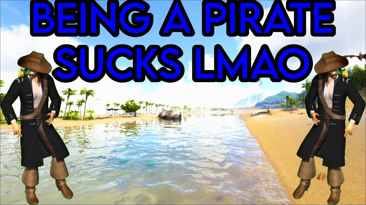 Maybe Being a Pirate In Ark Isnt So Cool