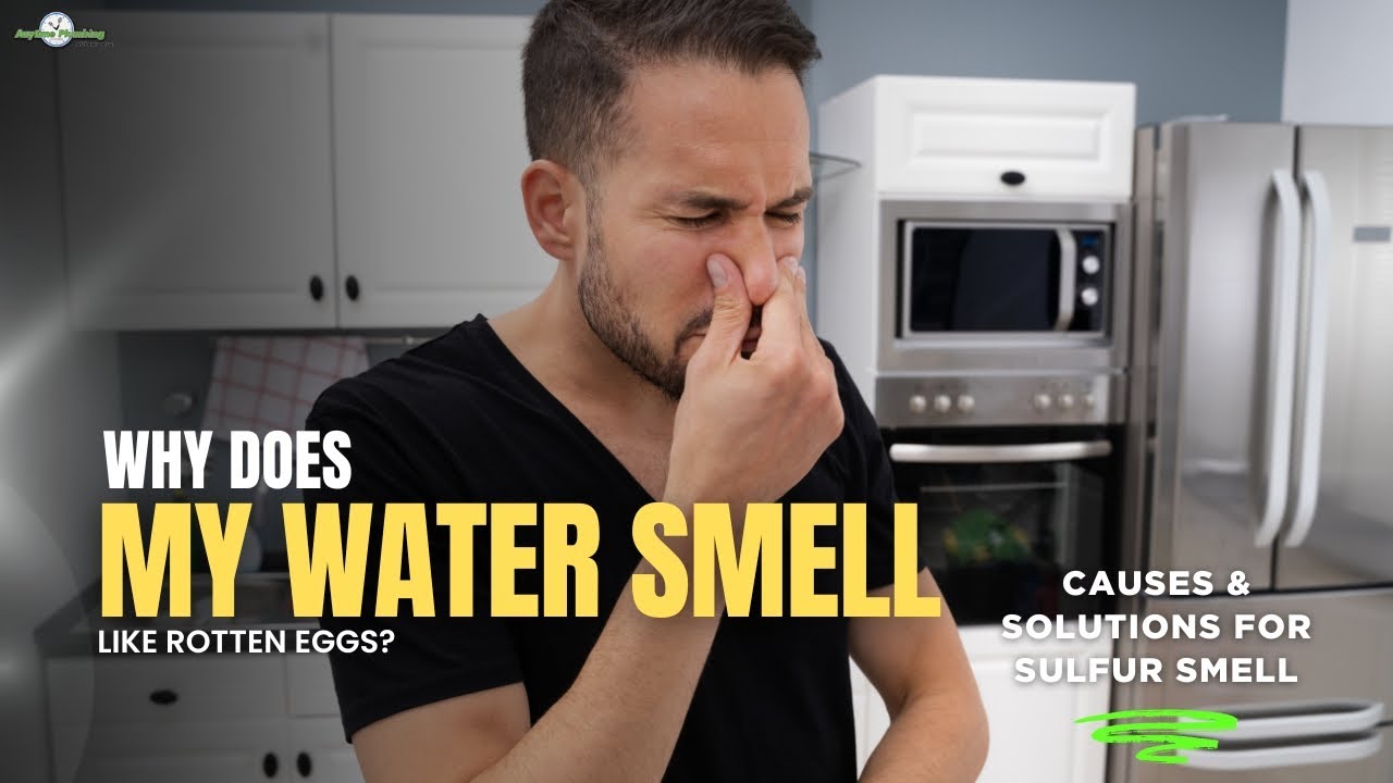Why Does My Water Smell Like Rotten Eggs? | Causes & Solutions for Sulfur Smell