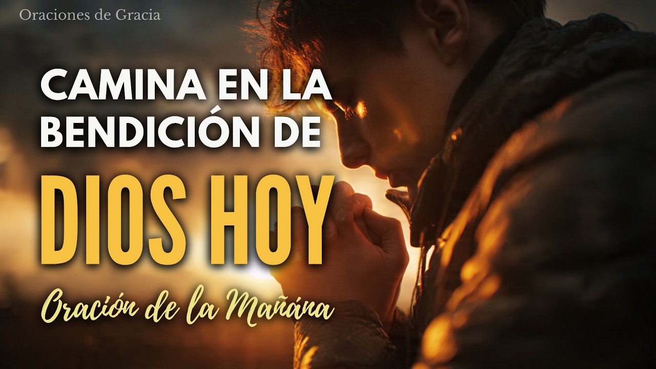 🙏☀️Oración de la mañana: Comienza tu día con Dios  l Poderosa oración matutina para un día bendecido