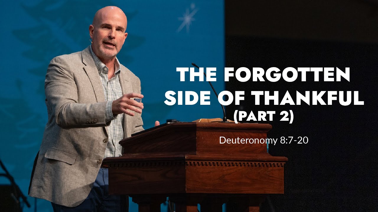 The Forgotten Side of Thankful - Part 2 | Deuteronomy 8:7-20