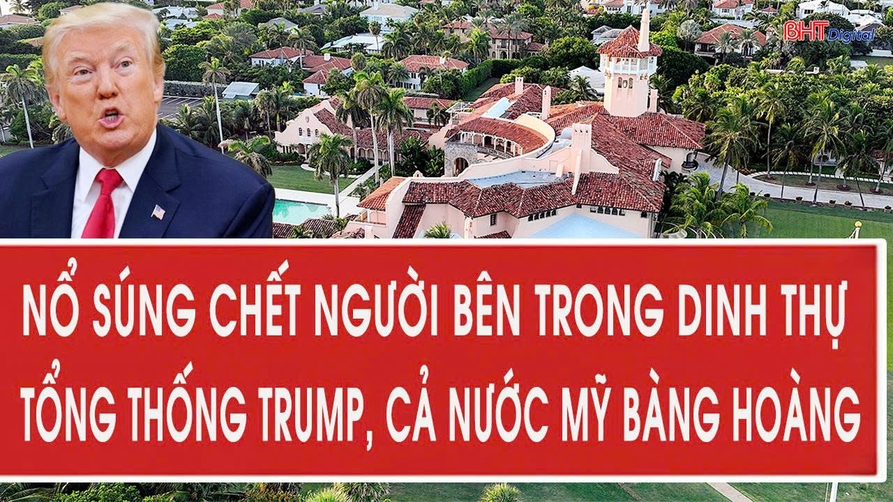 Tâm điểm quốc tế 23/2: Nổ súng chết người bên trong dinh thự Tổng thống Trump, cả nước Mỹ bàng hoàng