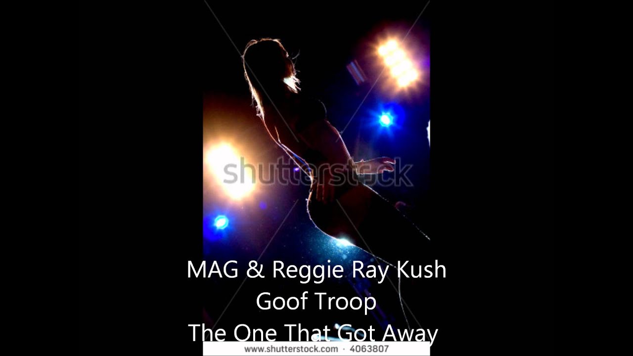 The One That Got Away - Goof Troop - MAG & Reggie Ray Kush