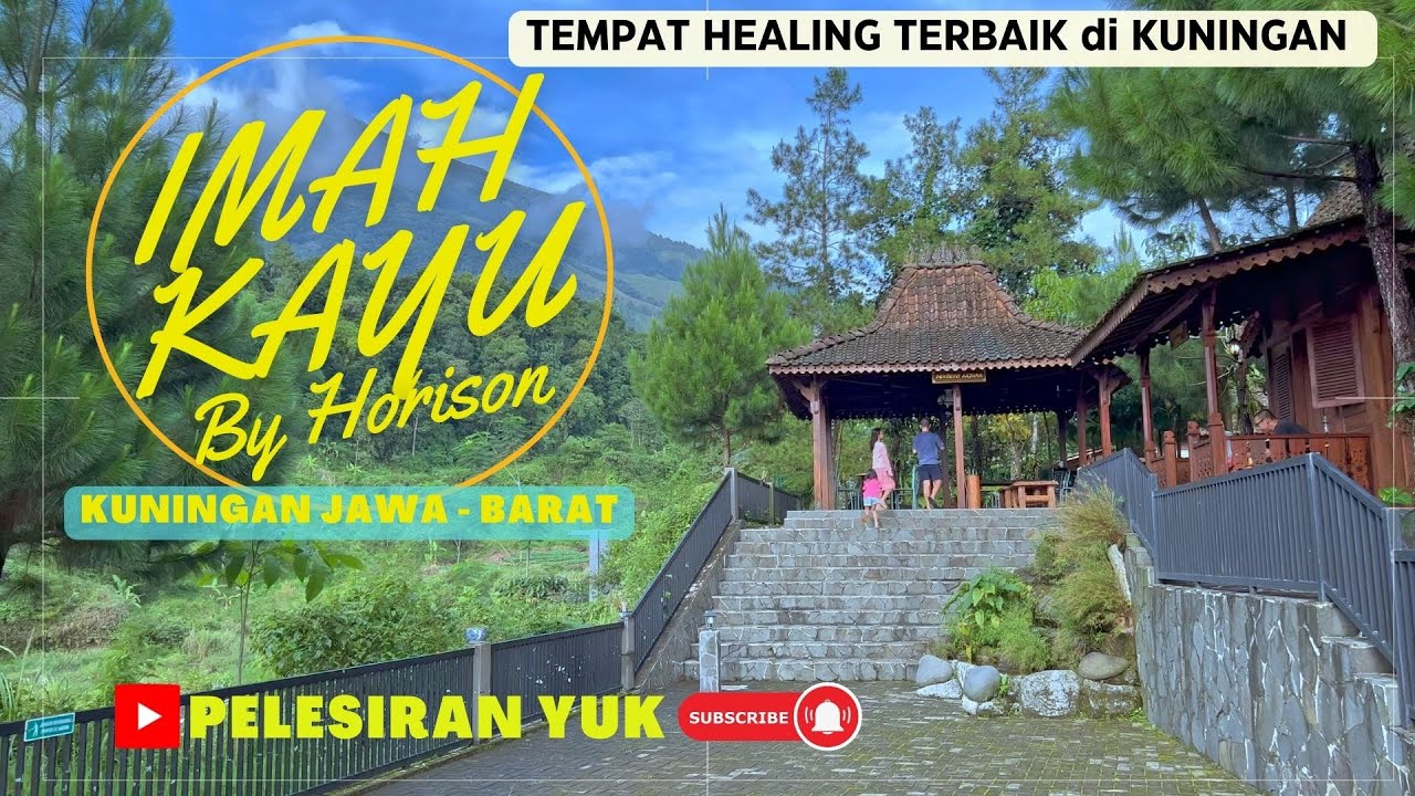 TEMPAT HEALING MANTAP | IMAH KAYU BY HORISON | KUNINGAN JAWA BARAT