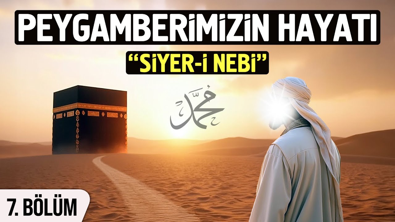 Peygamber Efendimizin Hayatı 7. Bölüm - Siyer-i Nebi - Aşk-ı Neva