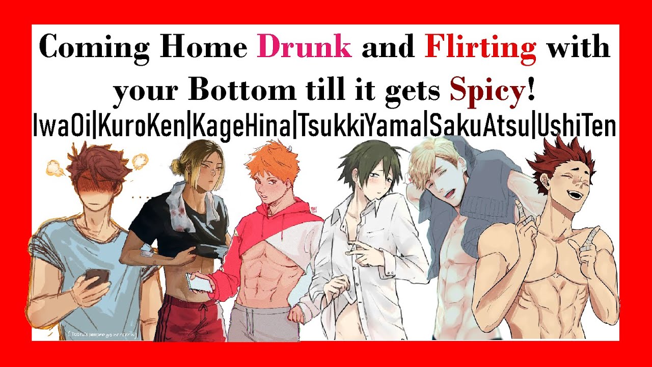 Haikyuu| Making Out (Kissing and Flirting) with your Bottom while you're Drunk! [TOP Edition]