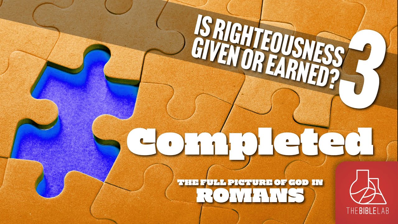 SESSION 3 - Is Righteousness Given or Earned - COMPLETED - 1/31/26