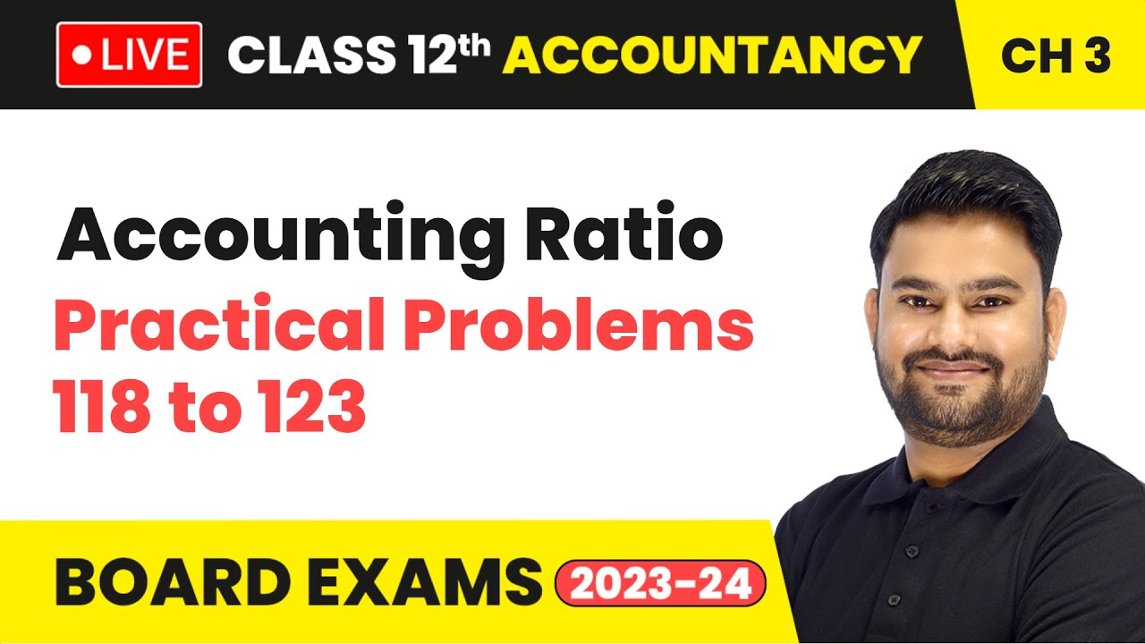 Accounting Ratio - Practical Problems 118 to 123 | Class 12 Accountancy Chapter 3 |  LIVE