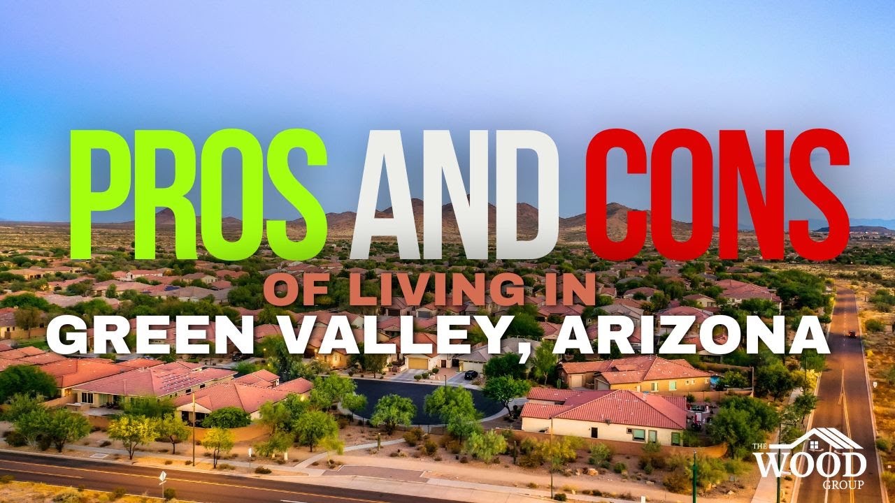 Living in Green Valley Arizona – Pros, Cons, and What You Need to Know