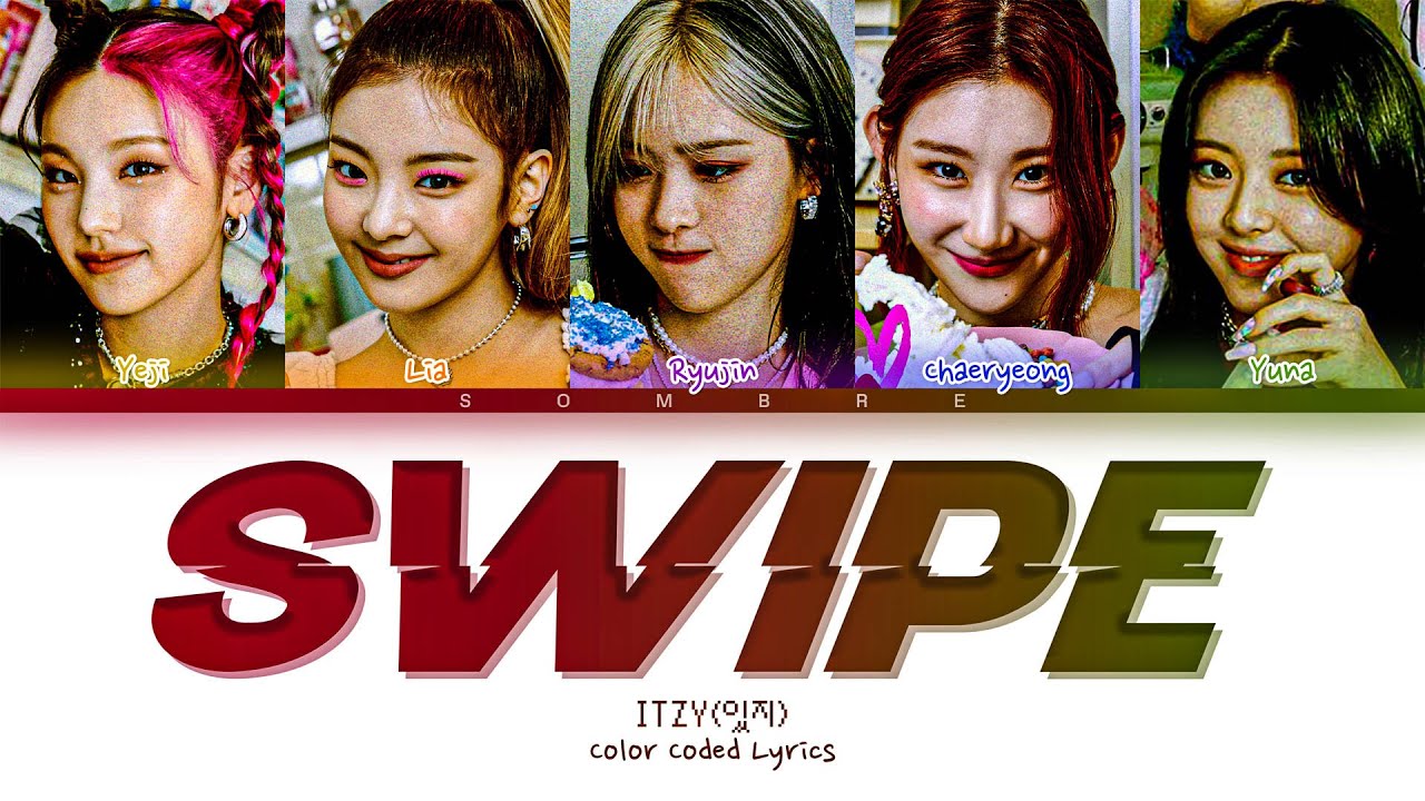 ITZY 'SWIPE' Lyrics (있지 SWIPE 가사) (Color Coded Lyrics Han/Rom/Eng)