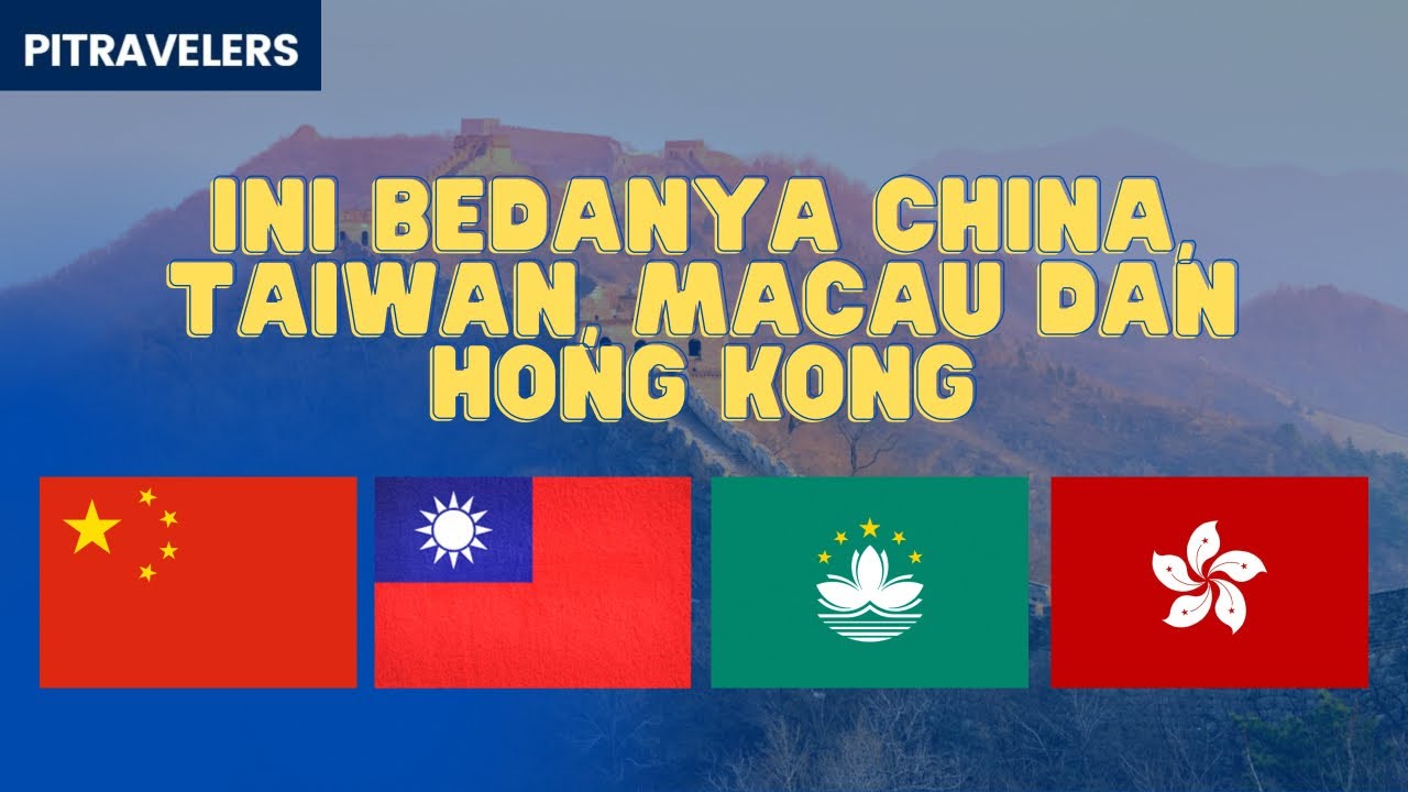 Apa Bedanya China, Hong Kong, Macau dan Taiwan