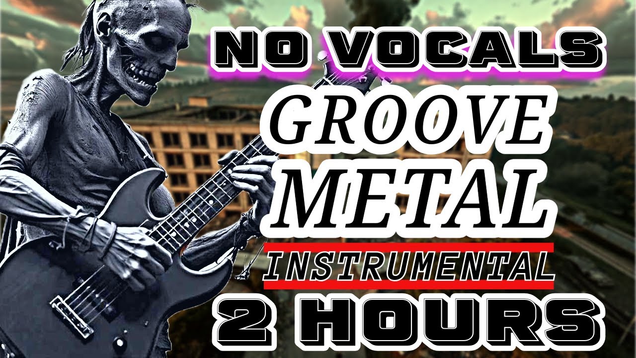 GROOVE METAL NO VOCAL | METAL INSTRUMENTAL NO VOCALS | 2 HOURS OF GROOVE METAL