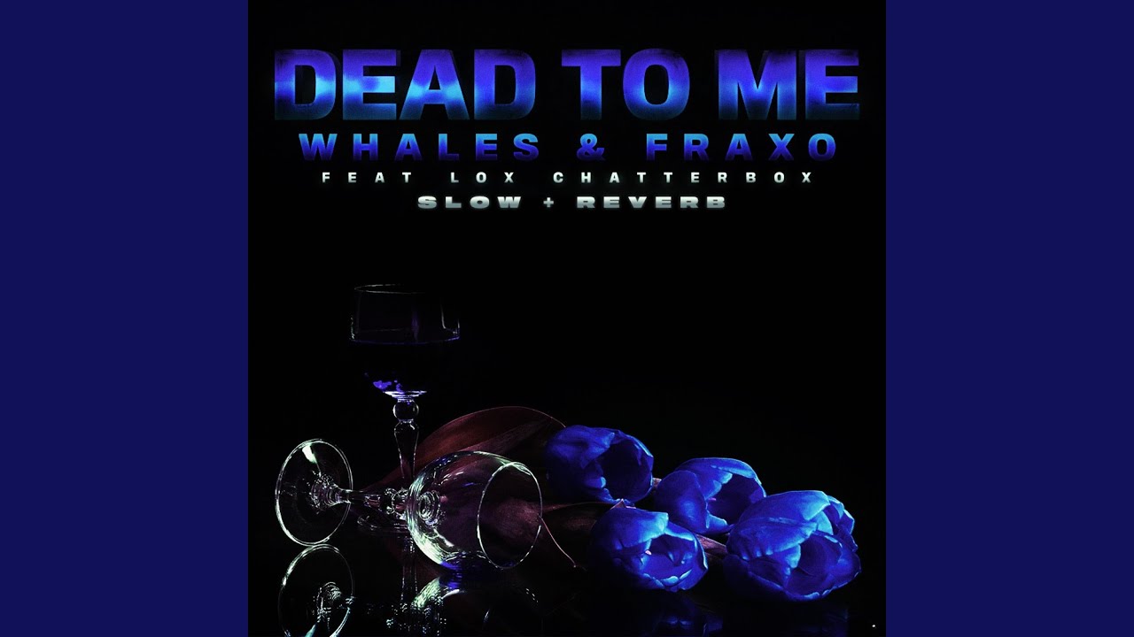 Dead To Me (Slow + Reverb)