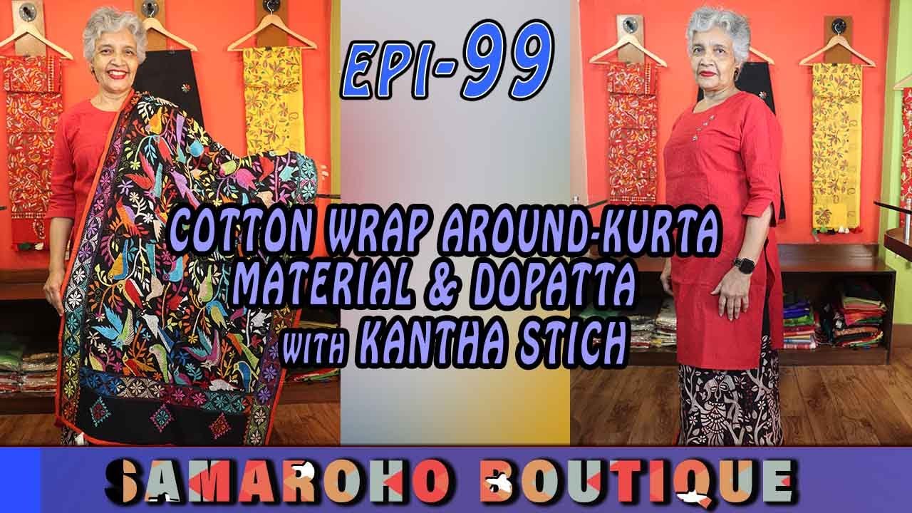 Samaroho Boutique || Epi-99 ||COTTON WRAP AROUND-KURTA MATERIAL & DOPATTA with KANTHA STICH   ||