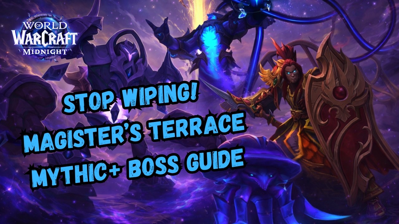 Magister&rsquo;s Terrace Mythic+ Guide | All Bosses Explained for PUGs (Tank POV)