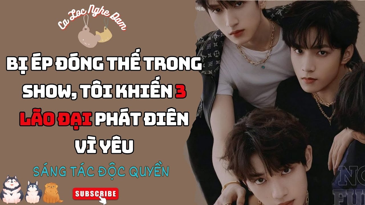 Đam Mỹ Audio | (NP) BỊ ÉP ĐÓNG THẾ TRONG SHOW, TÔI KHIẾN 3 LÃO ĐẠI PHÁT ĐIÊN VÌ YÊU| Truyện Sáng tác