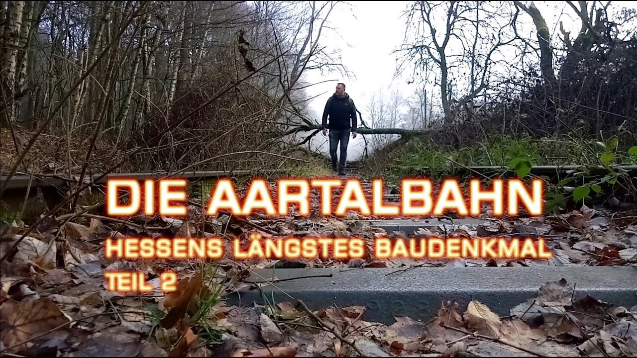 Die Aartalbahn - Hessens längstes Baudenkmal - Teil 2