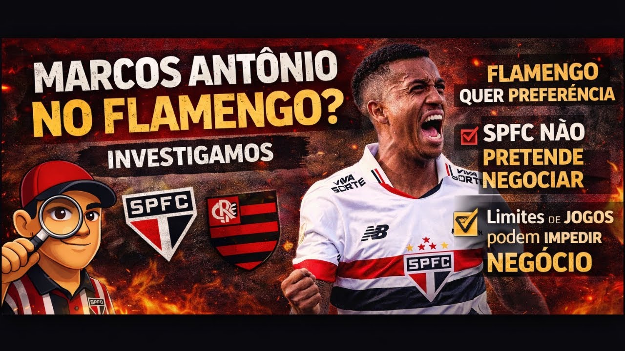 SPFC NEGOCIA MARCOS ANTÔNIO ? FLAMENGO INSISTE - JOGADORES OFERECIDOS - DIRETORIA ANALISA - DETALHES