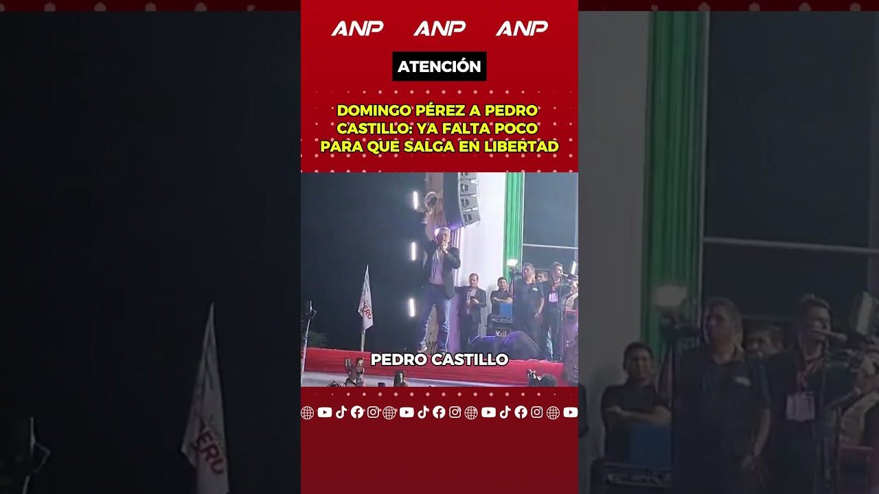 DOMINGO P&Eacute;REZ A PEDRO CASTILLO: YA FALTA POCO PARA QUE SALGA EN LIBERTAD