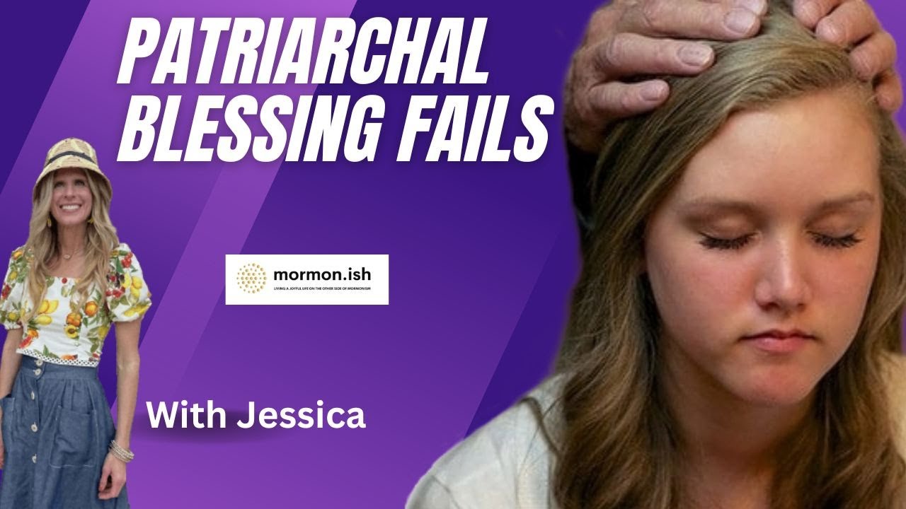 Ep259: Patriarchal Blessing Fails