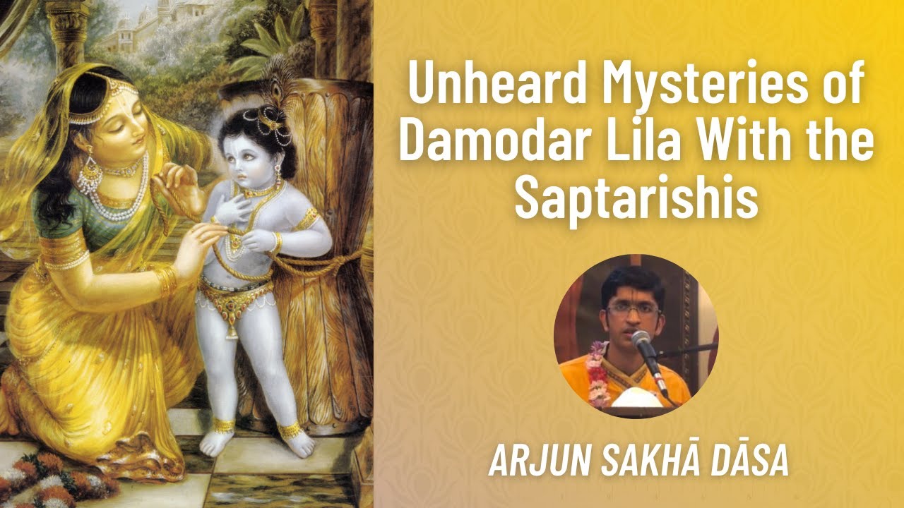 Unheard Mysteries of Damodar Lila With the Saptarishis | Arjun Sakhā Dāsa