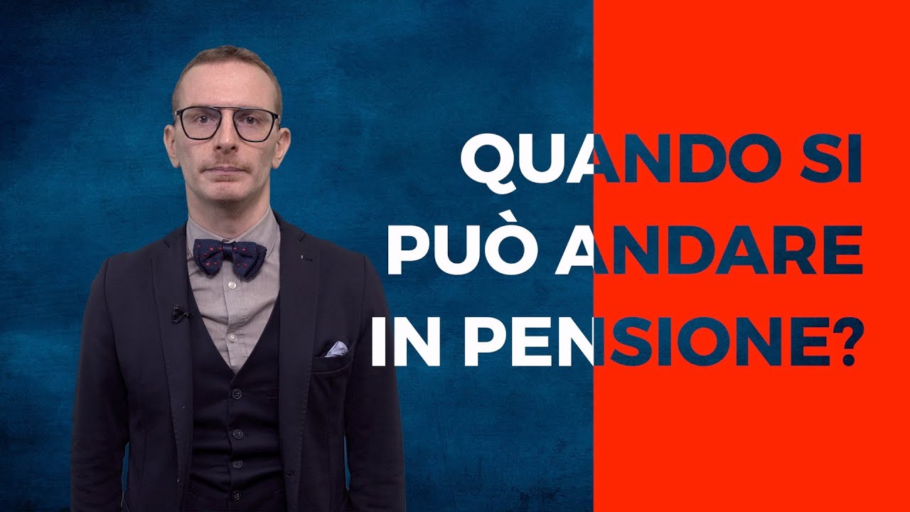 Quando si può andare in pensione?