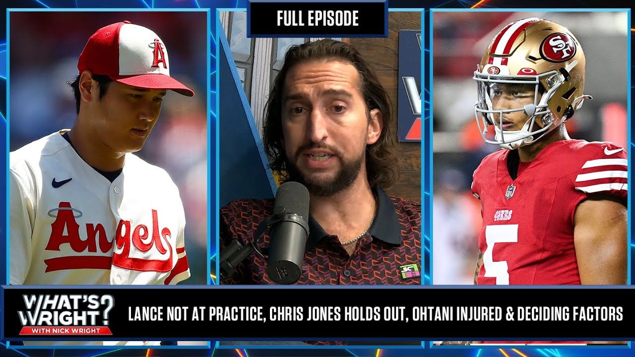 Lance Not at Practice, Chris Jones Holds Out, Ohtani Injured & Deciding Factors | What's Wright?
