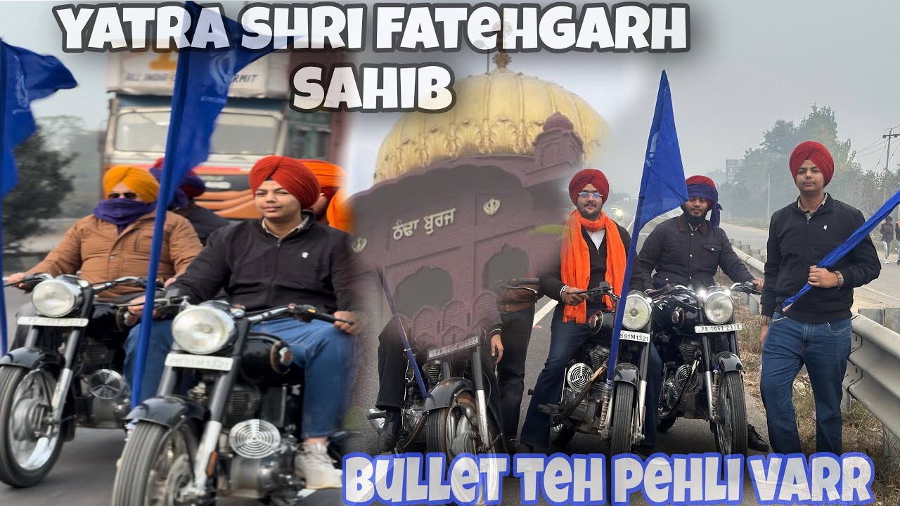 Yatra Shri Fatehgarh Sahib ￼🙏 BULLET Teh Pehli vaar Gye ⛳️ 