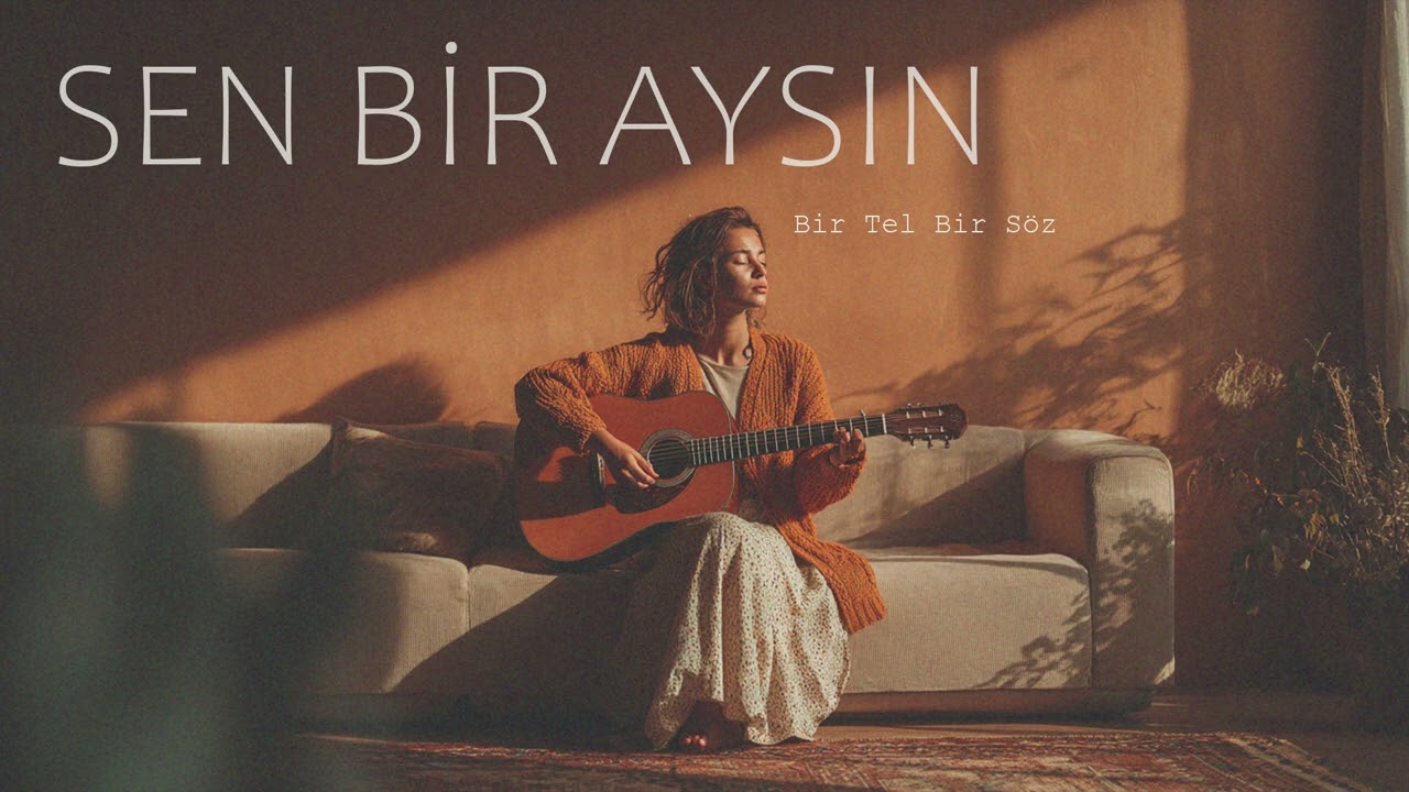 Sen Bir Aysın | Bir Tel Bir Söz