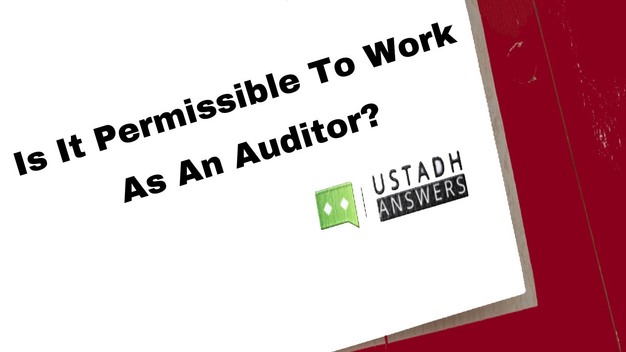 𝗜𝘀 𝗜𝘁 𝗣𝗲𝗿𝗺𝗶𝘀𝘀𝗶𝗯𝗹𝗲 𝗧𝗼 𝗪𝗼𝗿𝗸 𝗔𝘀 𝗔𝗻 𝗔𝘂𝗱𝗶𝘁𝗼𝗿? | 𝗨𝘀𝘁𝗮𝗱𝗵 𝗔𝗯𝗱𝘂𝗹𝗿𝗮𝗵𝗺𝗮𝗻 𝗛𝗮𝘀𝘀𝗮𝗻
