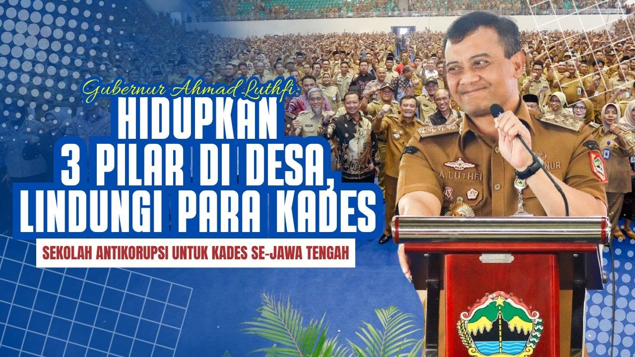 Sekolah Antikorupsi, Gubernur Ahmad Luthfi: Hidupkan 3 Pilar di Desa, Lindungi Para Kades