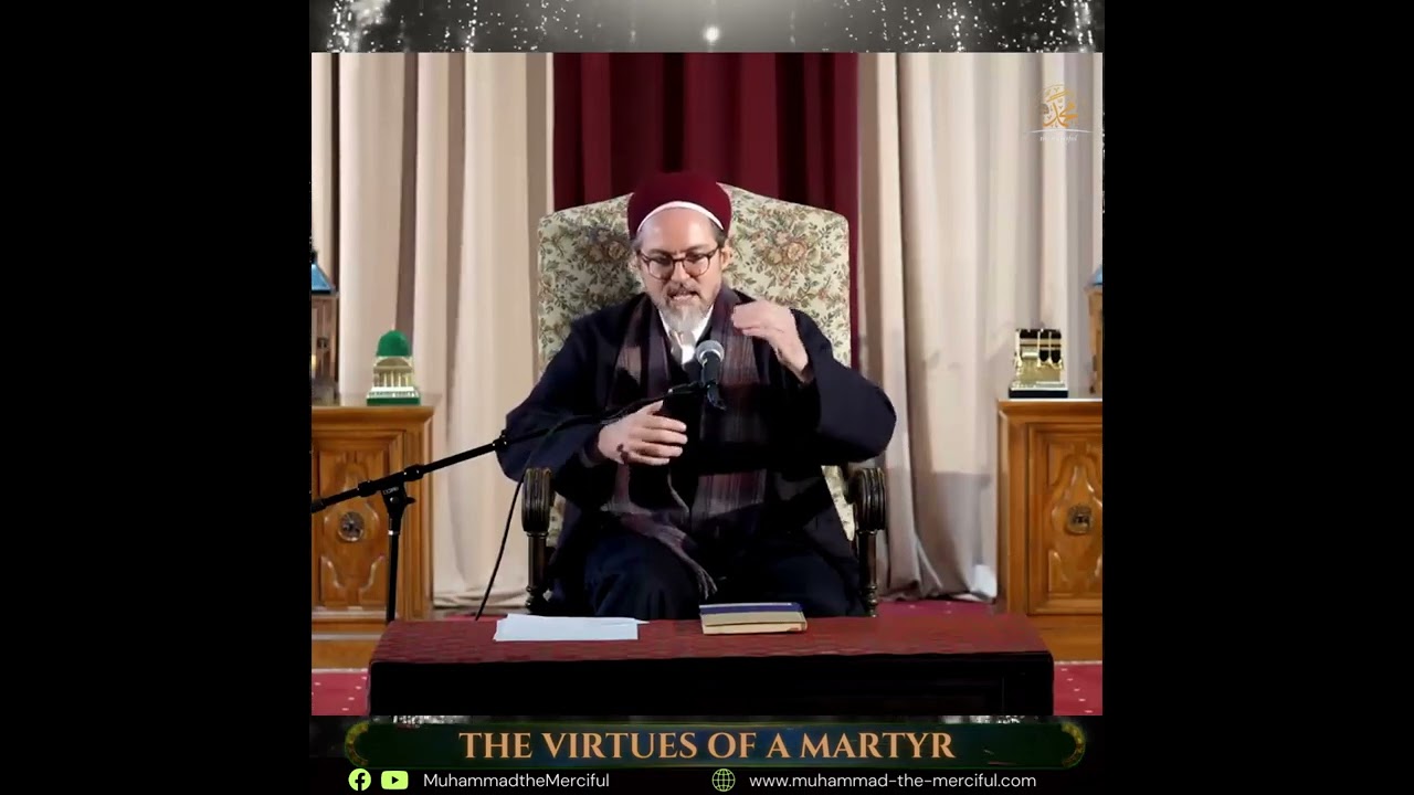 The vision of a martyr at the moment of death - Shaykh Hamza Yusuf