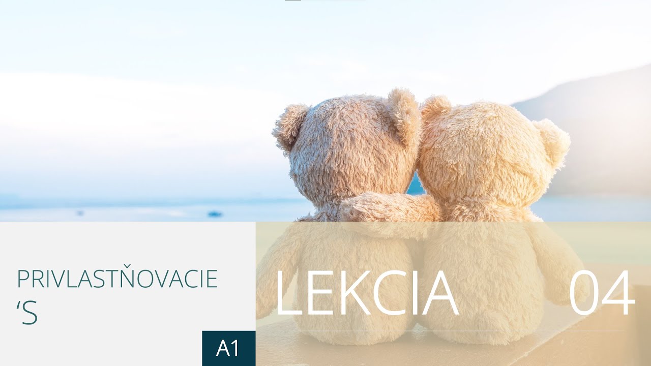 Lekcia 4. Privlastňovacie 's | Angličtina pre úplných začiatočníkov