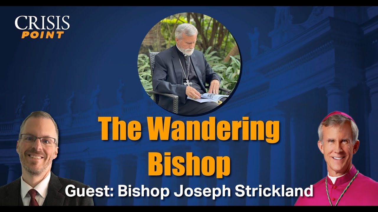 The Wandering Bishop (Guest: Bishop Joseph Strickland)