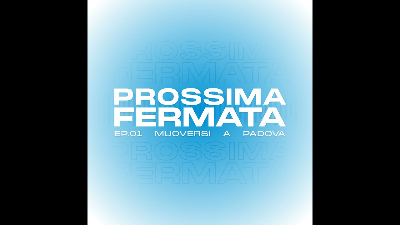 Ep.01: Muoversi a Padova