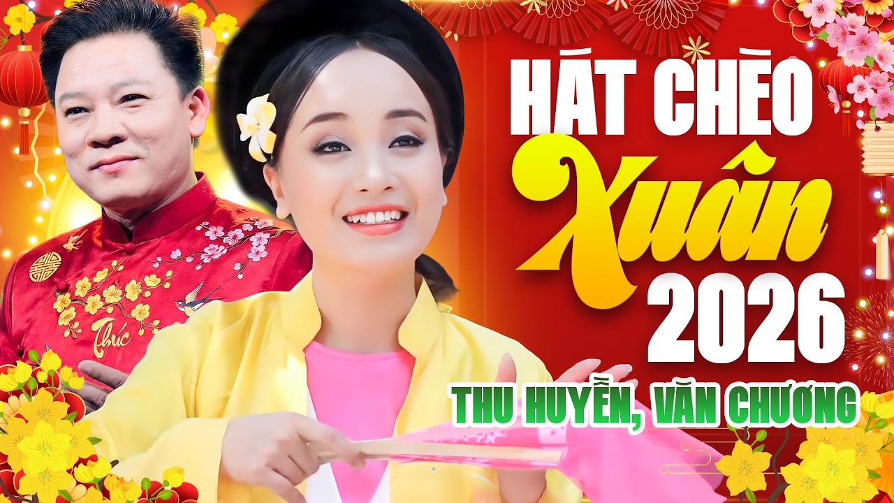 Hát Chèo Xuân 2026 | Giọng Ca Vàng Hát Chèo Xuân Khiến Khán Giả Nhung Nhớ Thu Huyền Văn Chương