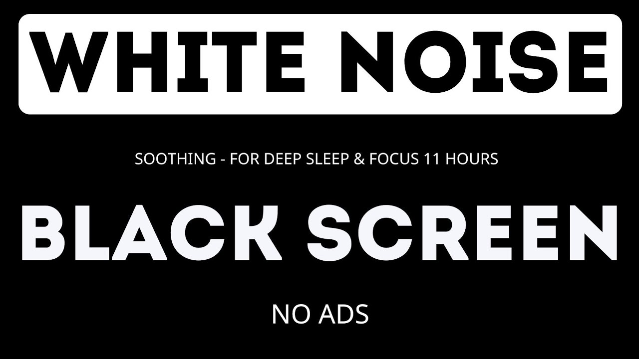 Soothing White Noise - Black Screen for Deep Sleep & Focus 11 Hours