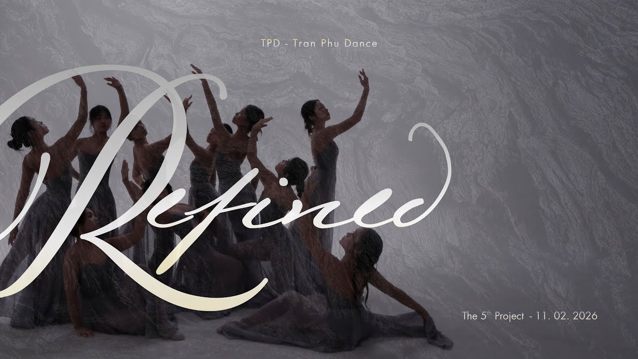 THE 5TH PROJECT: “REFINED” | CLB TPD - TRAN PHU DANCE
