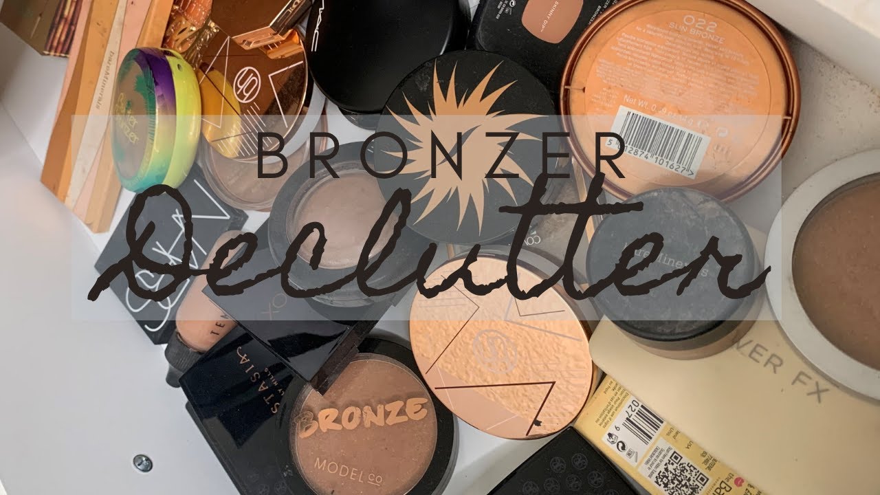 BRONZER DECLUTTER & ORGANIZATION 2020!!!