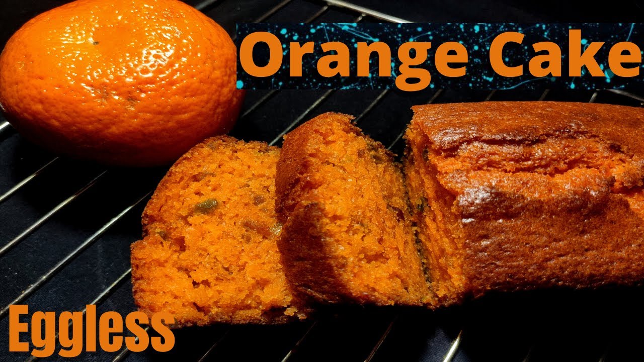 Tea - Time Eggless Orange Cake /Soft and Spongy Orange Cake/ताज़ा फलों के जूस से बनाये संतरे का केक
