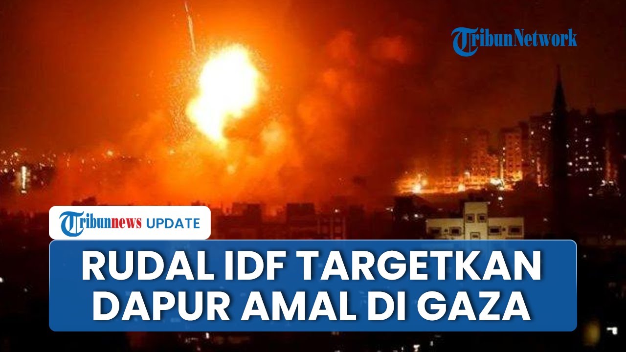 Detik-detik Serangan Israel Hantam Dapur Amal di Gaza saat Warga Makan, 30 Orang Lebih Tewas