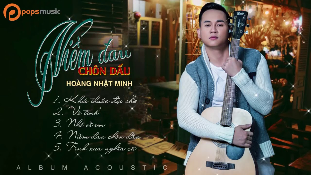 Hoàng Nhật Minh [OFFICIAL MV] l Album Acoustic Niềm Đau Chôn Dấu