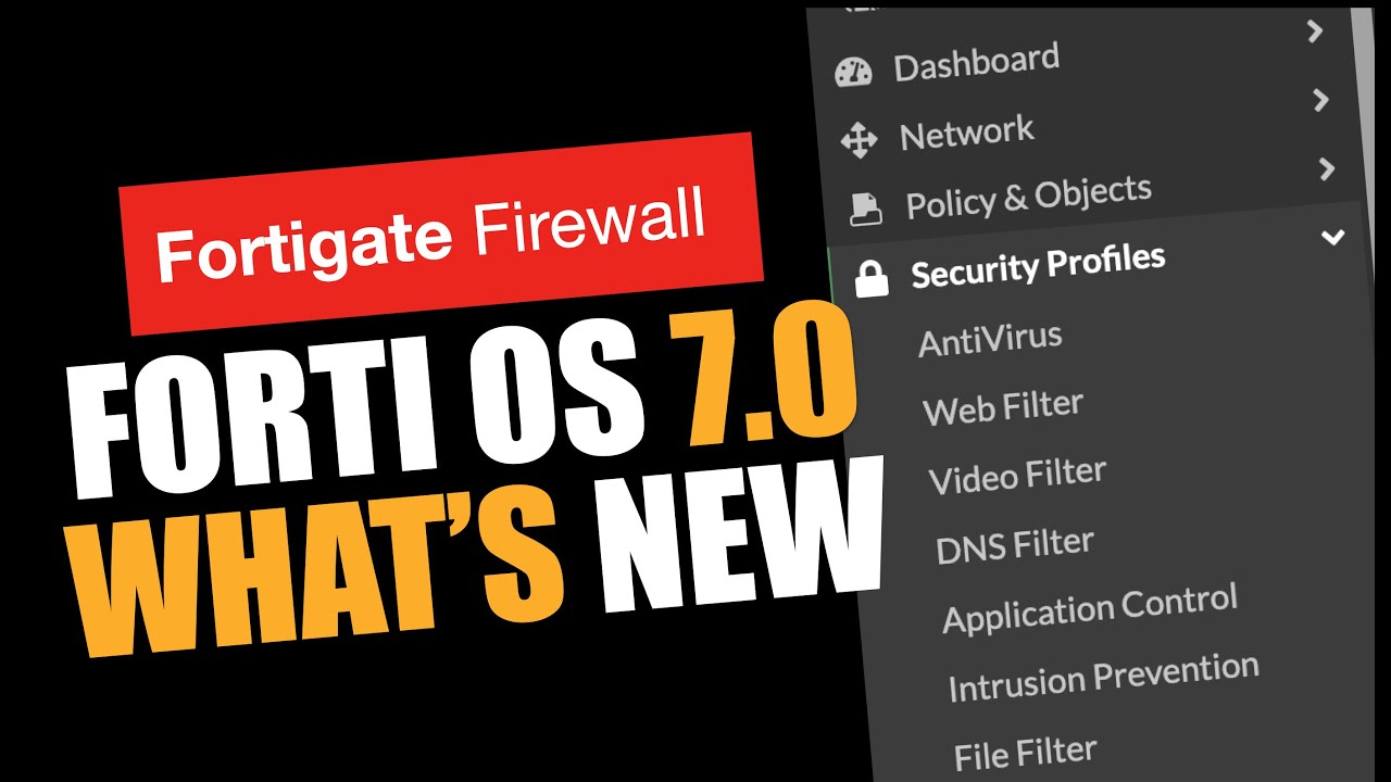 FortiOS 7.0 WHAT'S NEW !!!