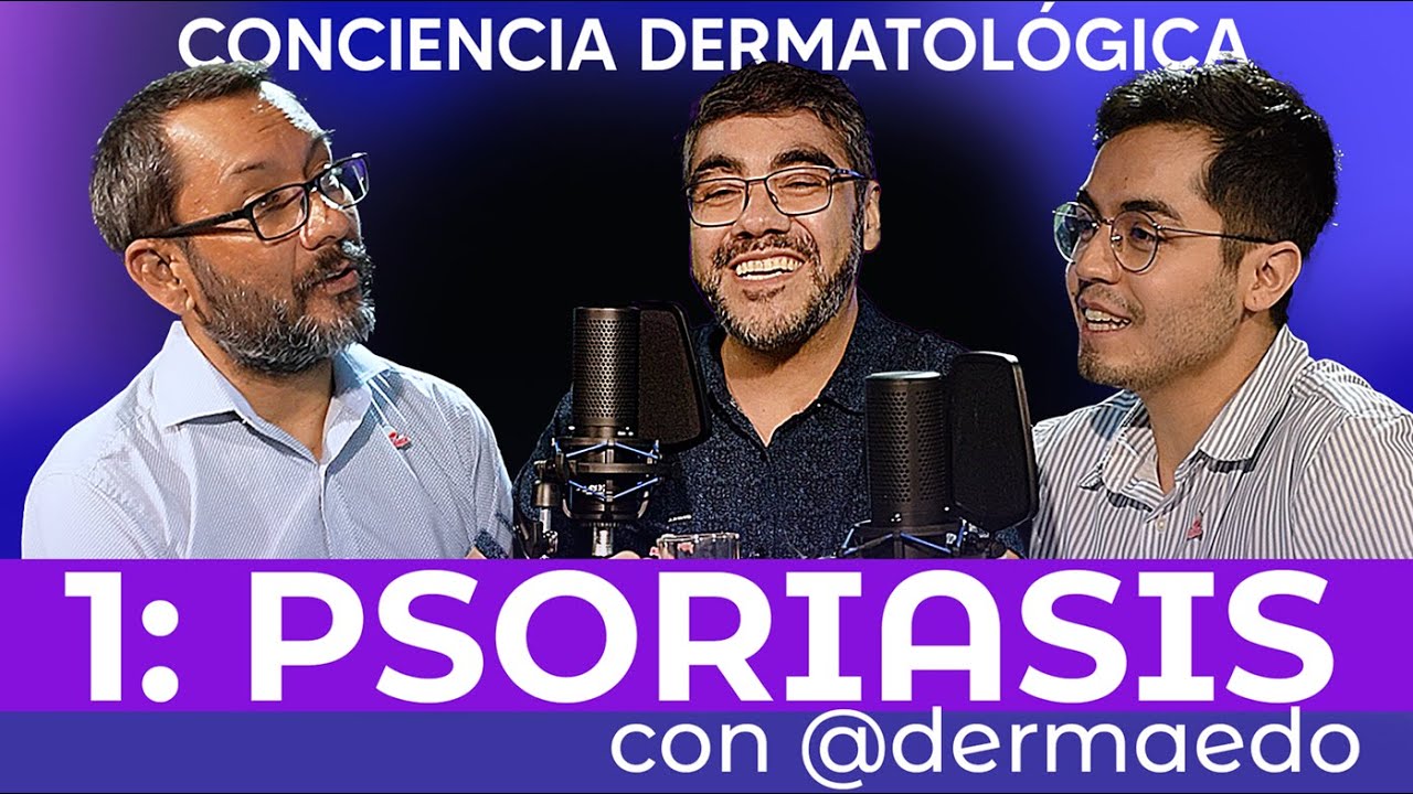 Psoriasis: Más allá de la piel | Dr. Fernando Valenzuela y Dr. Gabriel Aedo