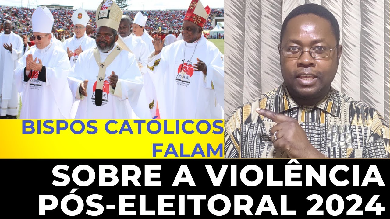 OS BISPOS, AS  ELEIÇÕES E A VERDADE: #bispos, #moçambique, #manifestações, #eleições2024