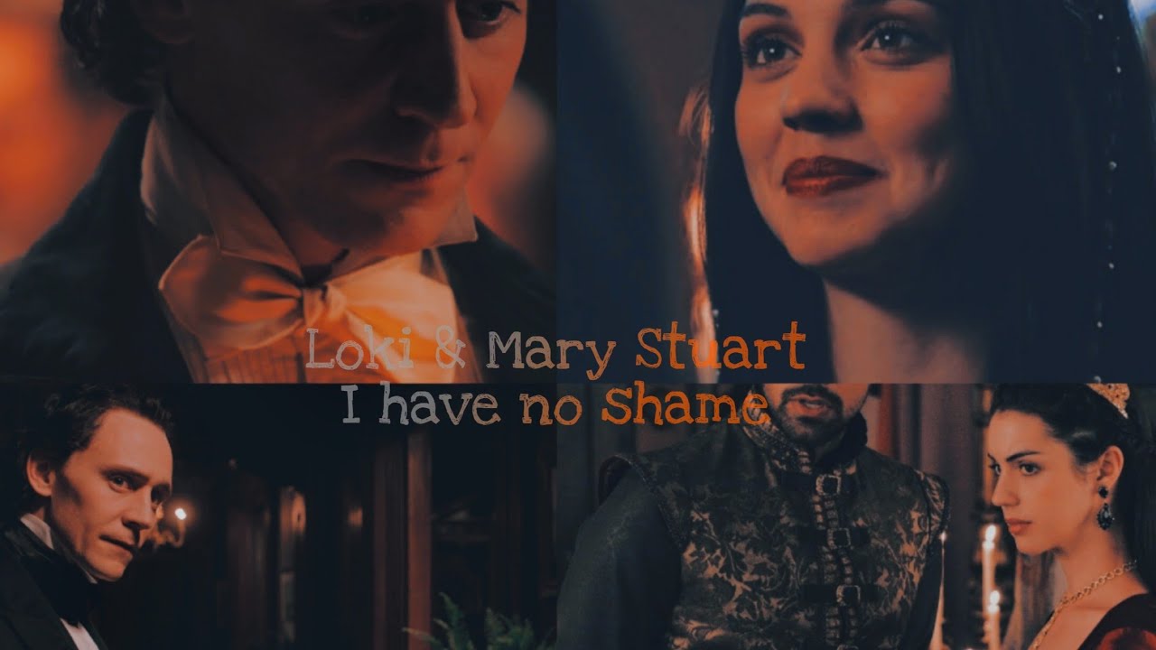 ||Loki|Mary Stuart|| I have no shame (AU)