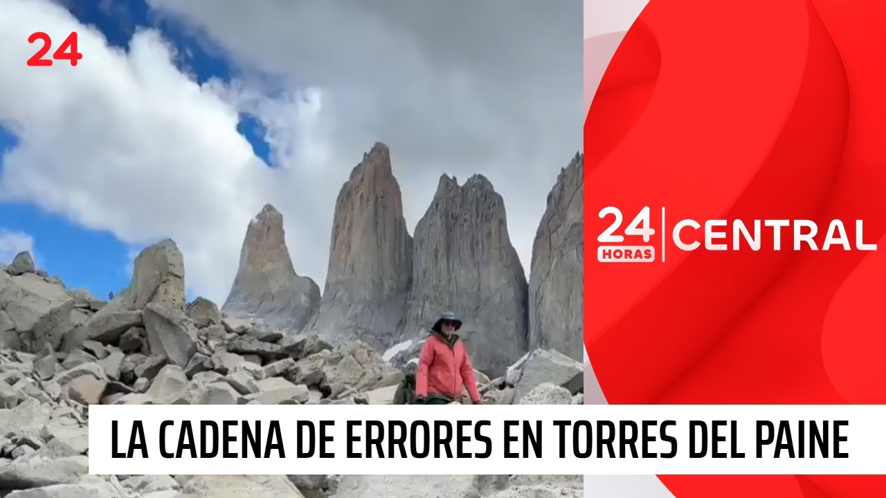 Torres del Paine: la cadena de errores antes de la tragedia | 24 Horas TVN Chile