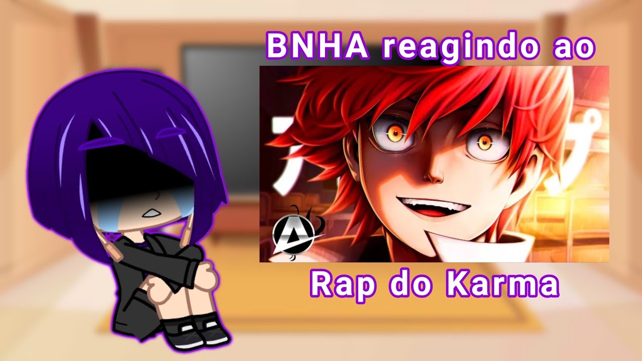BNHA reagindo ao Rap do Karma | Oc as Karma - Novo Professor da U.A | Gacha Club